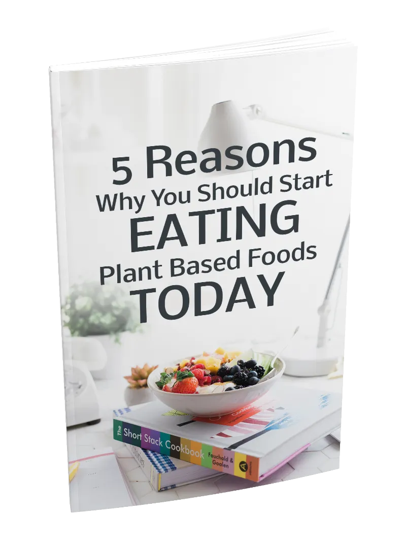 book cover for 5 reasons why you should start eating plant based foods today