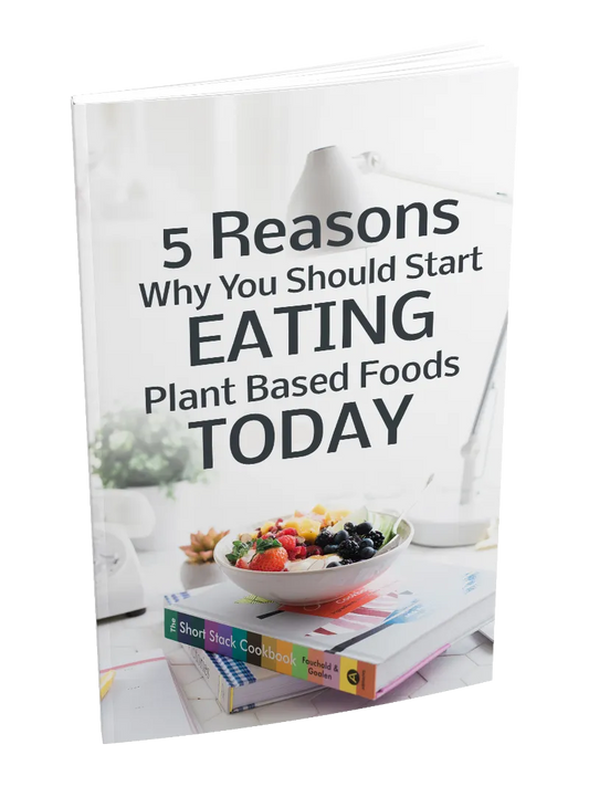 book cover for 5 reasons why you should start eating plant based foods today